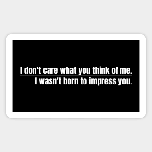 I don’t care what you think of me - white Sticker